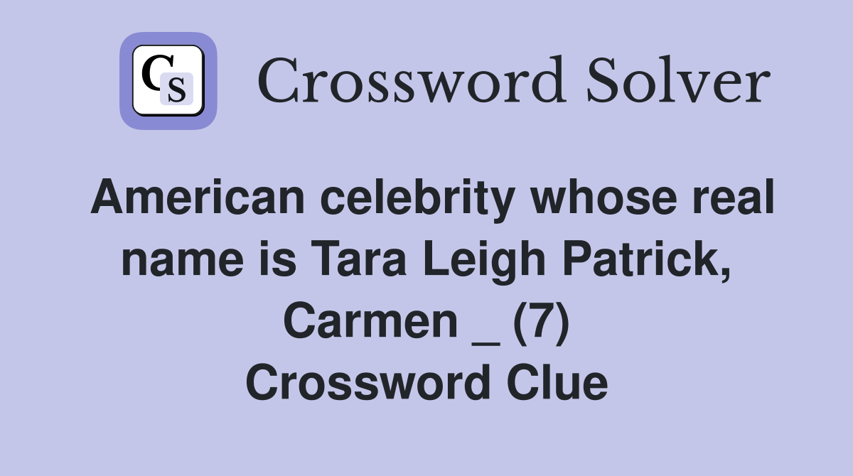 American celebrity whose real name is Tara Leigh Patrick, Carmen _ (7